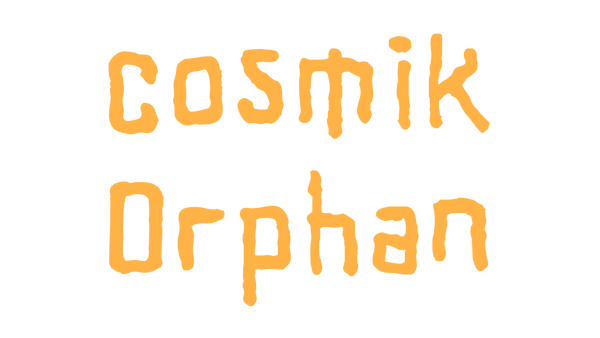 Cosmik Orphan